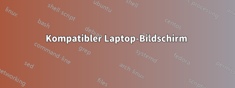 Kompatibler Laptop-Bildschirm