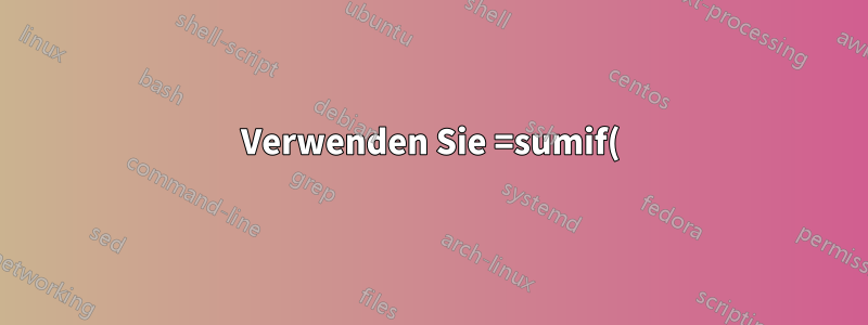 Verwenden Sie =sumif()den Verweis auf eine ausgeblendete Spalte mit Monatsanfang