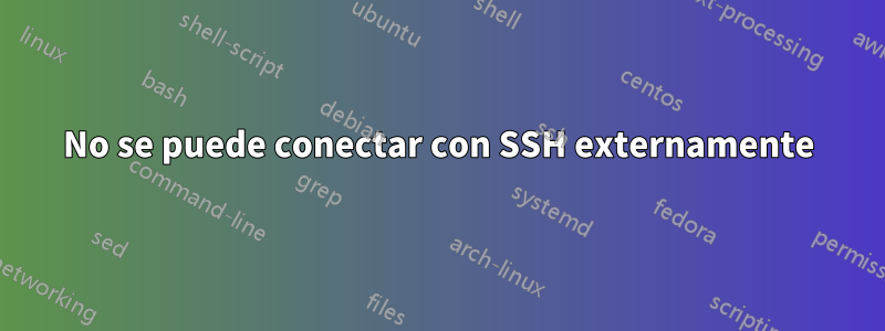 No se puede conectar con SSH externamente