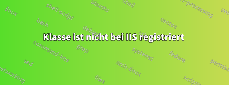 Klasse ist nicht bei IIS registriert