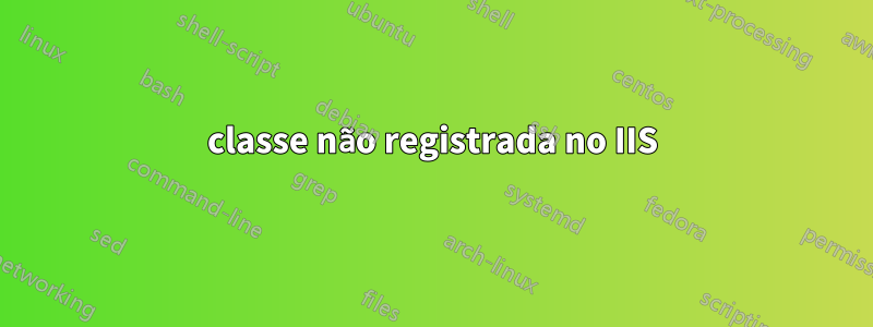 classe não registrada no IIS