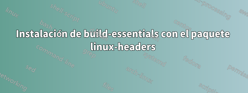 Instalación de build-essentials con el paquete linux-headers