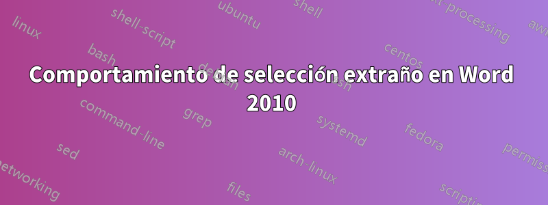 Comportamiento de selección extraño en Word 2010