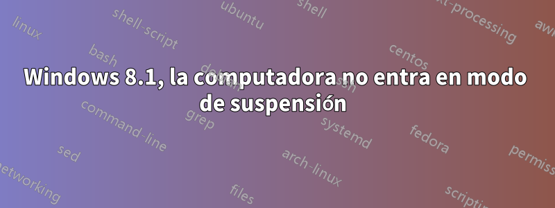 Windows 8.1, la computadora no entra en modo de suspensión 