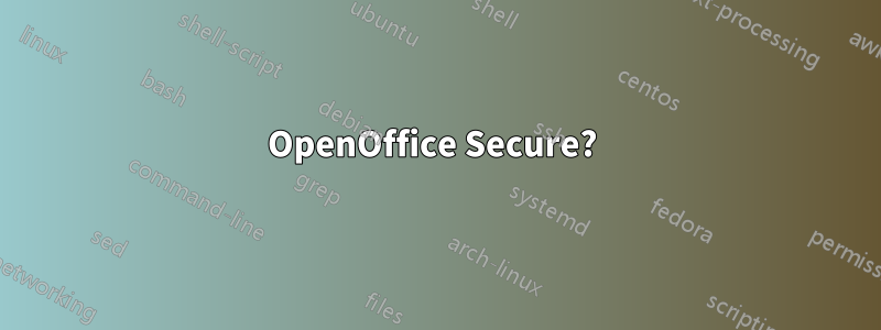 OpenOffice Secure? 