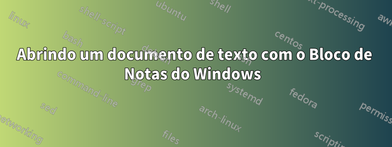 Abrindo um documento de texto com o Bloco de Notas do Windows 