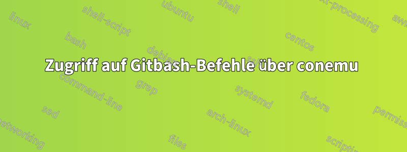 Zugriff auf Gitbash-Befehle über conemu