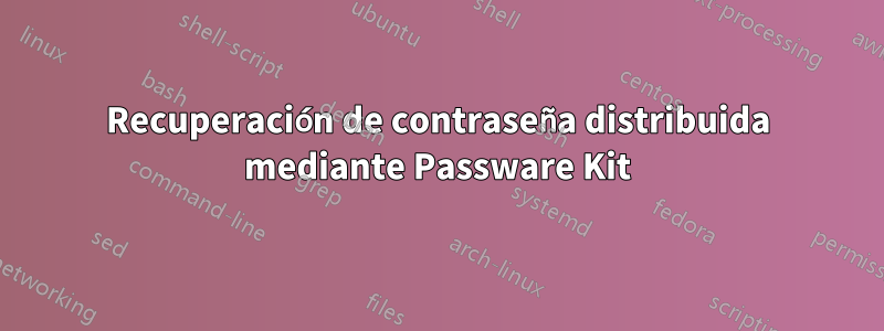 Recuperación de contraseña distribuida mediante Passware Kit