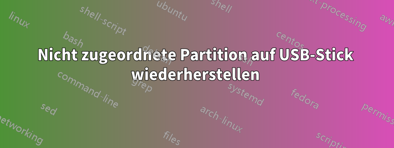 Nicht zugeordnete Partition auf USB-Stick wiederherstellen