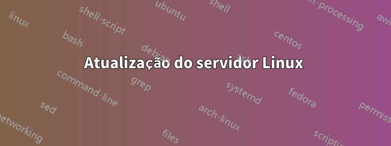 Atualização do servidor Linux