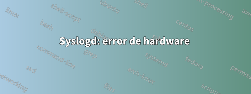 Syslogd: error de hardware