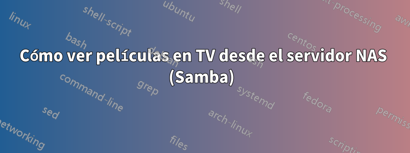 Cómo ver películas en TV desde el servidor NAS (Samba) 