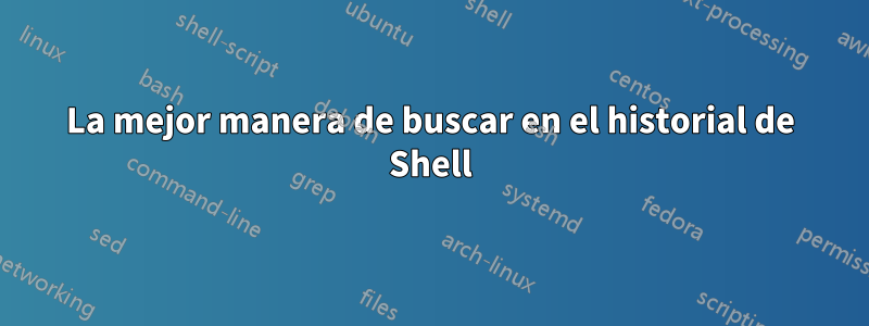 La mejor manera de buscar en el historial de Shell