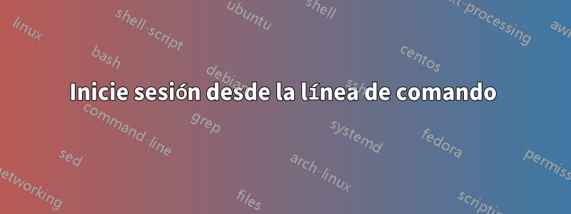 Inicie sesión desde la línea de comando
