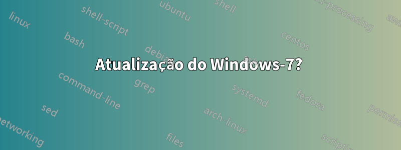 Atualização do Windows-7?