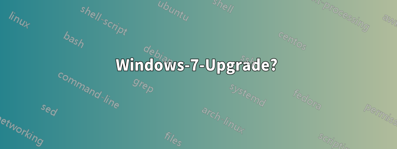 Windows-7-Upgrade?