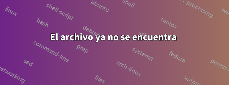 El archivo ya no se encuentra