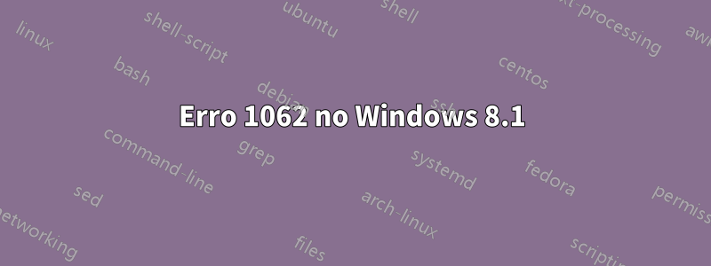 Erro 1062 no Windows 8.1