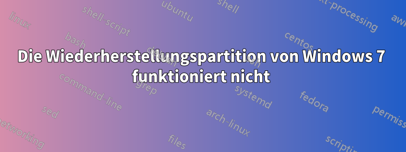 Die Wiederherstellungspartition von Windows 7 funktioniert nicht