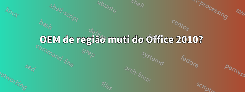 OEM de região muti do Office 2010?