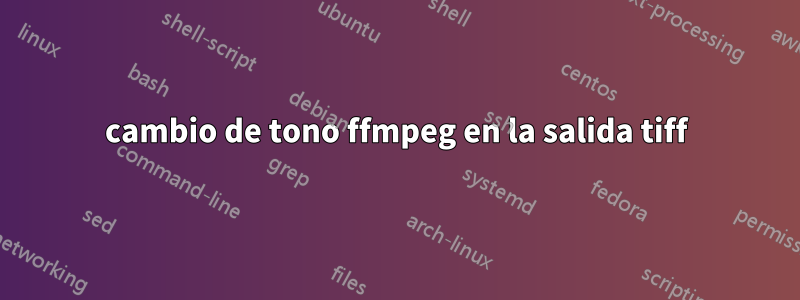 cambio de tono ffmpeg en la salida tiff