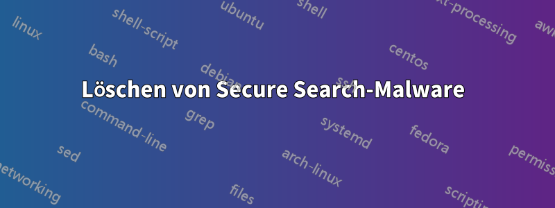 Löschen von Secure Search-Malware 