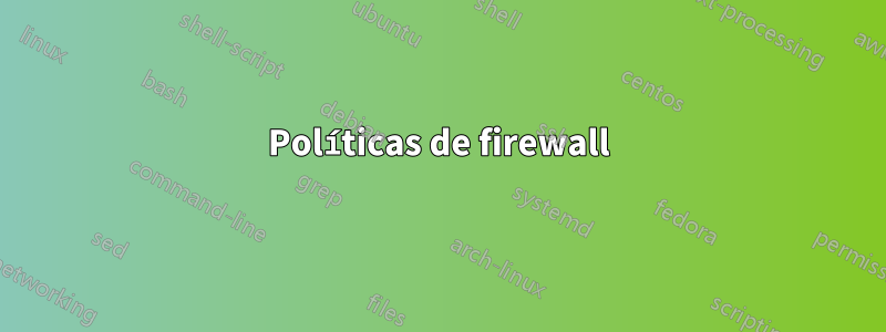 Políticas de firewall