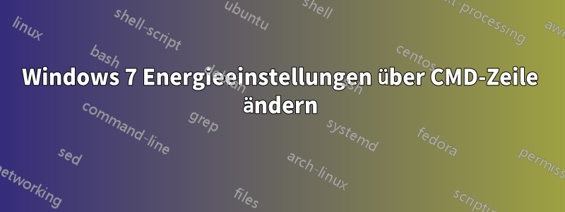 Windows 7 Energieeinstellungen über CMD-Zeile ändern