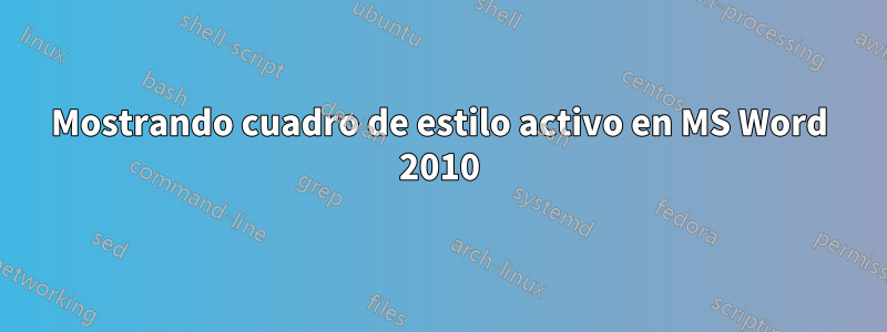 Mostrando cuadro de estilo activo en MS Word 2010