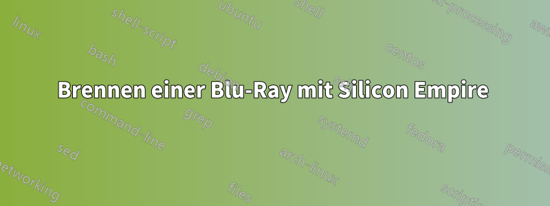 Brennen einer Blu-Ray mit Silicon Empire