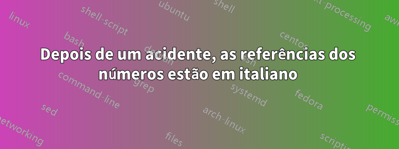 Depois de um acidente, as referências dos números estão em italiano