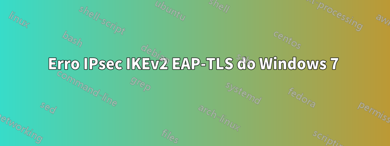 Erro IPsec IKEv2 EAP-TLS do Windows 7