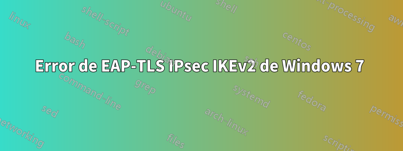 Error de EAP-TLS IPsec IKEv2 de Windows 7