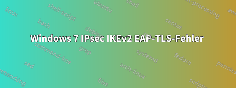 Windows 7 IPsec IKEv2 EAP-TLS-Fehler