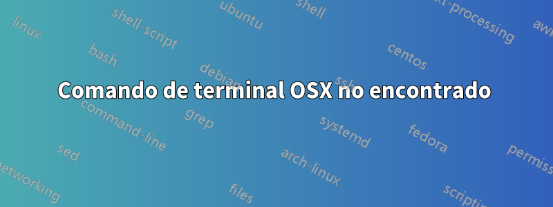 Comando de terminal OSX no encontrado