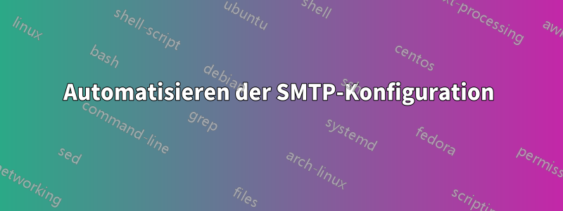 Automatisieren der SMTP-Konfiguration