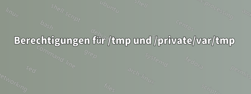 Berechtigungen für /tmp und /private/var/tmp