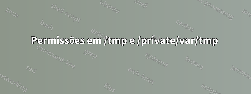 Permissões em /tmp e /private/var/tmp