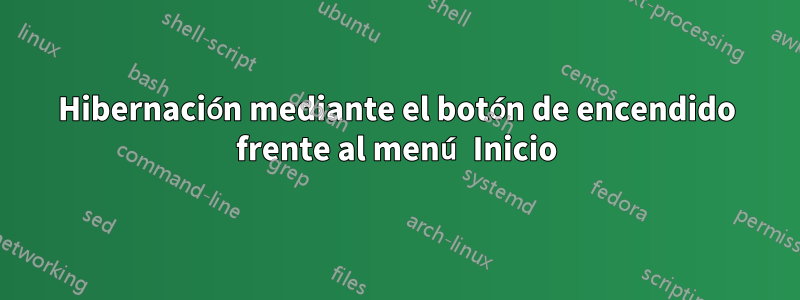 Hibernación mediante el botón de encendido frente al menú Inicio