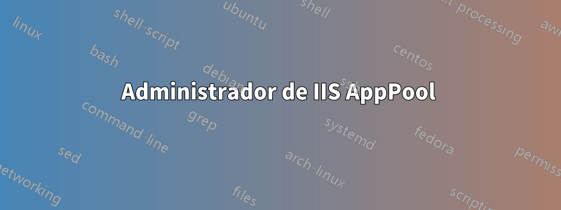 Administrador de IIS AppPool