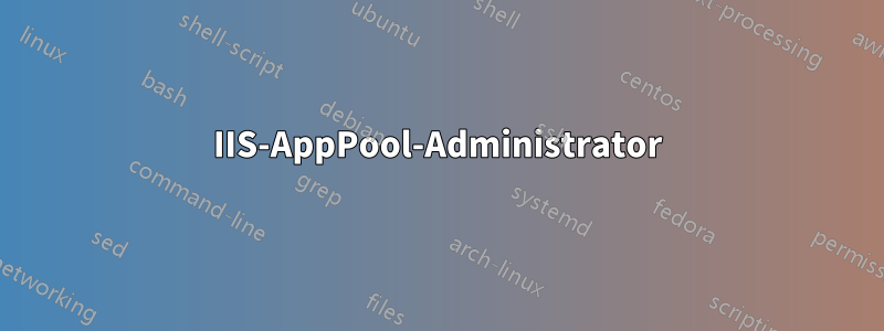 IIS-AppPool-Administrator