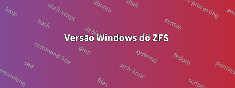 Versão Windows do ZFS