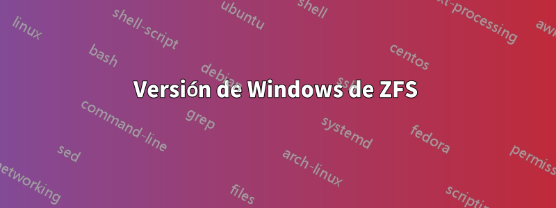 Versión de Windows de ZFS