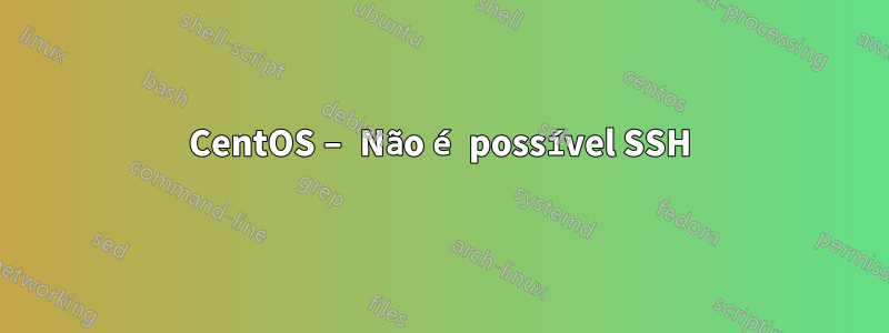 CentOS – Não é possível SSH