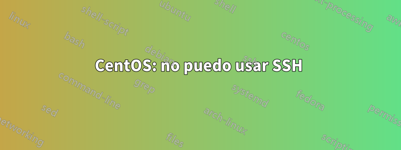 CentOS: no puedo usar SSH