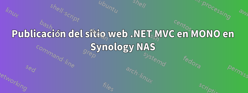 Publicación del sitio web .NET MVC en MONO en Synology NAS