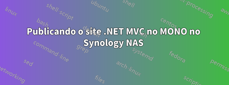 Publicando o site .NET MVC no MONO no Synology NAS