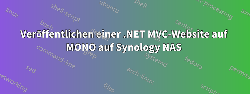 Veröffentlichen einer .NET MVC-Website auf MONO auf Synology NAS