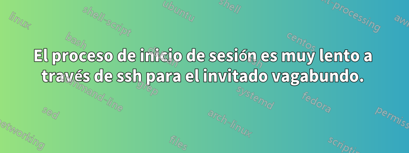 El proceso de inicio de sesión es muy lento a través de ssh para el invitado vagabundo.