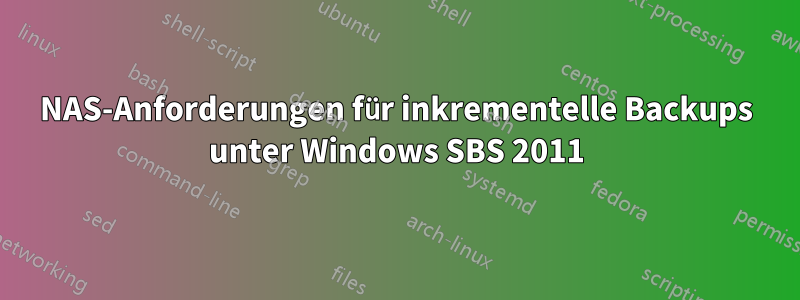 NAS-Anforderungen für inkrementelle Backups unter Windows SBS 2011